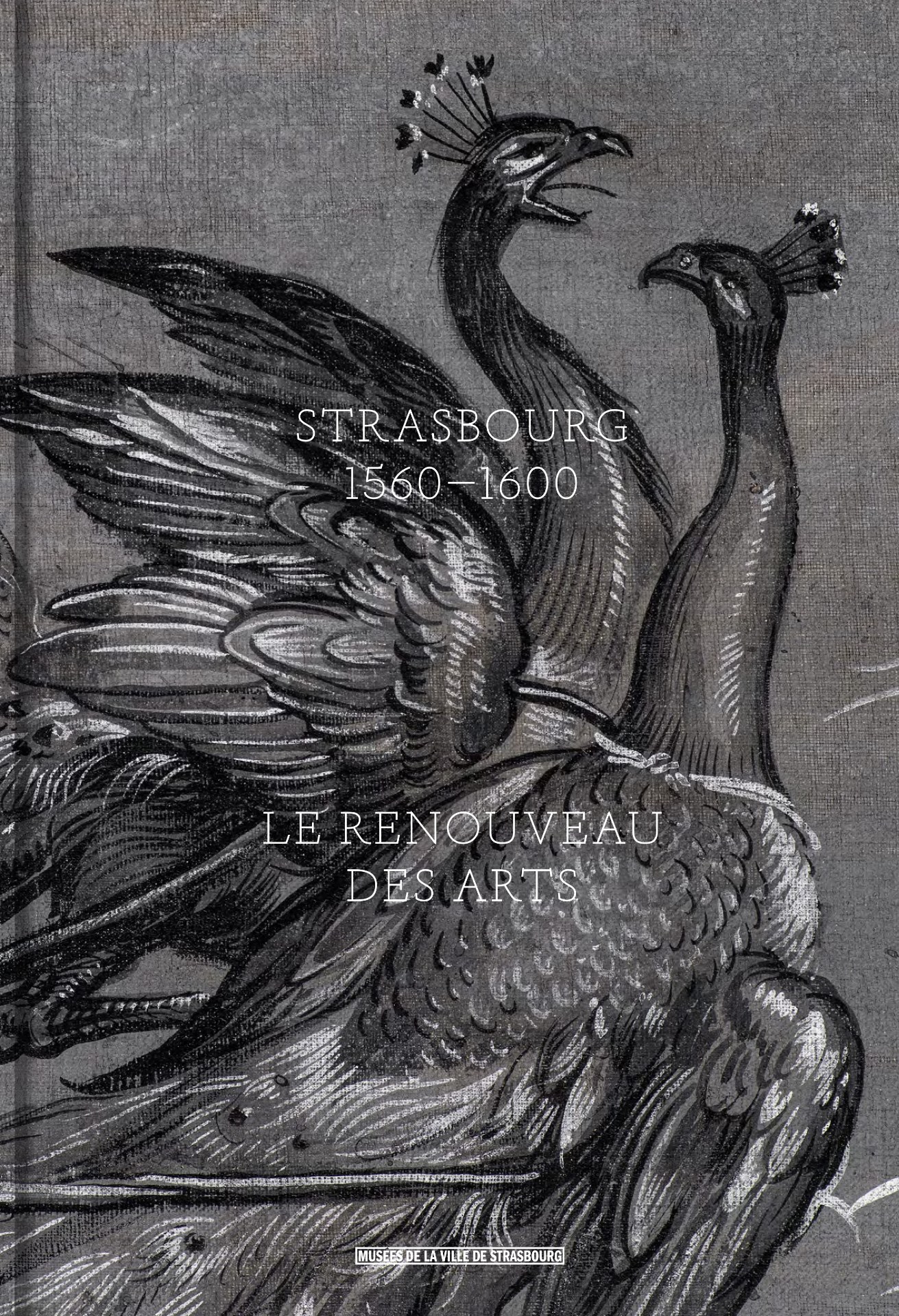 Strasbourg 1560-1600. Le renouveau des arts